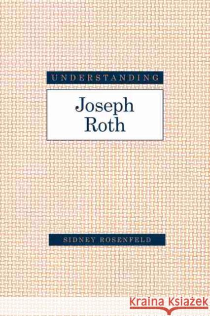 Understanding Joseph Roth Sidney Rosenfeld 9781643361260