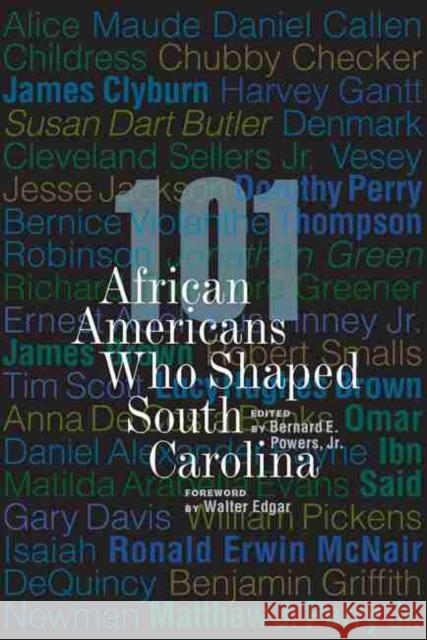 101 African Americans Who Shaped South Carolina Bernard E. Power Walter Edgar 9781643361390