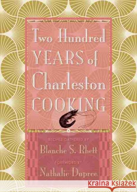 Two Hundred Years of Charleston Cooking Blanche S. Rhett Lettie Gay Helen Woodward 9781643361987 University of South Carolina Press