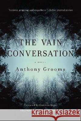 The Vain Conversation Anthony Grooms Clarence Major T. Geronimo Johnson 9781643364513 University of South Carolina Press