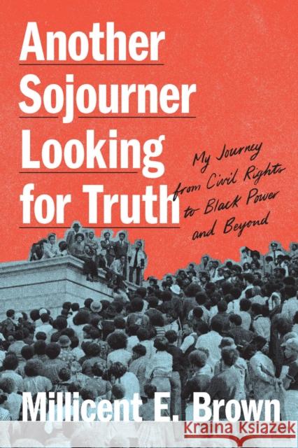 Another Sojourner Looking for Truth: My Journey from Civil Rights to Black Lives Matter Millicent Ellison Brown 9781643364919 University of South Carolina Press