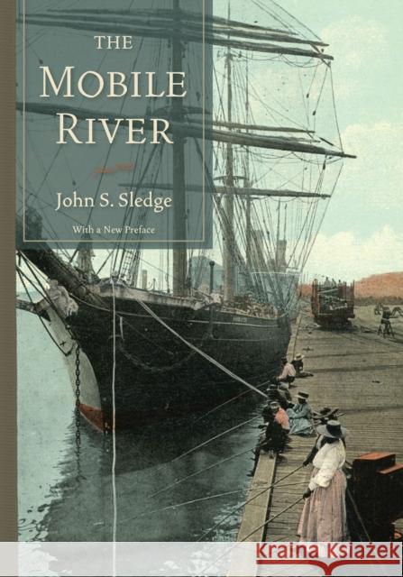 The Mobile River John S. Sledge 9781643365275 University of South Carolina Press