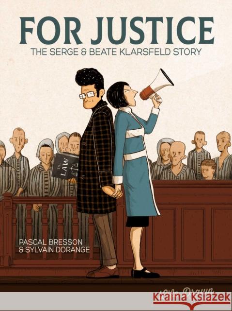 For Justice: The Serge & Beate Klarsfeld Story Pascal Bresson, Sylvain Dorange, Nanette McGuinness 9781643375243 Humanoids, Inc