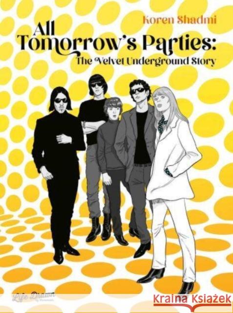 All Tomorrow's Parties: The Velvet Underground Story Shadmi, Koren 9781643375632