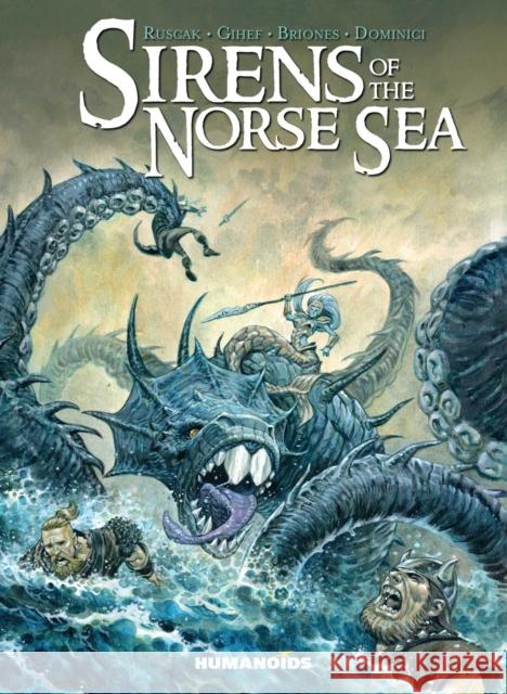 Sirens of the Norse Sea: The Waters of Skagerrak Françoise Ruscak, Gihef Gihef, Phil Briones, Marco Dominici 9781643375892 Humanoids, Inc