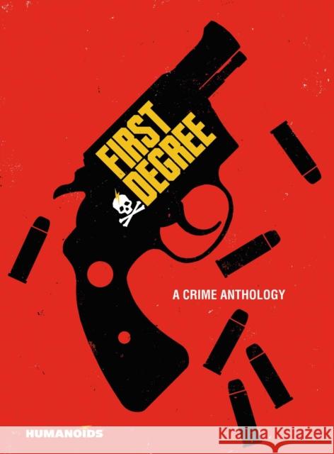 First Degree: A Crime Anthology David F. Walker David Aja 9781643377407 Humanoids, Inc