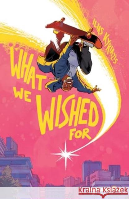 What We Wished For Ilias Kyriazis 9781643377728