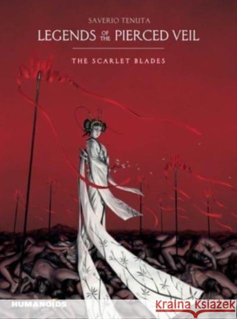 Legends of the Pierced Veil: The Scarlet Blades Saverio Tenuta 9781643378176 Humanoids, Inc