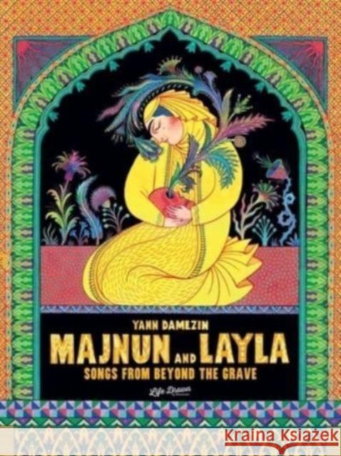 Majnun and Layla: Songs from Beyond the Grave Yann Damezin 9781643379487 Life Drawn