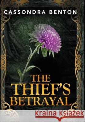 The Thief's Betrayal Cassondra Benton 9781643399515 Cassondra Benton