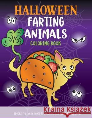 Halloween Farting Animals Coloring Book: Spooky Fartastic Pages to Color & Silly Kid-Friendly Jokes C. S. Adams Howling Moon Books 9781643400136 Bazaar Encounters, LLC