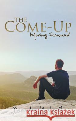 The Come-Up: Moving Forward Deondre Nabriet 9781643451039 Stratton Press
