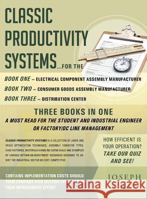 Classic Productivity Systems: Consumer Goods Assembly Manufacturer, Electrical Component Assembly Manufacturer, Distribution Center Joseph Gray 9781643452982 Stratton Press
