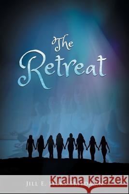 The Retreat Jill E Ficks Friedman 9781643454023 Stratton Press