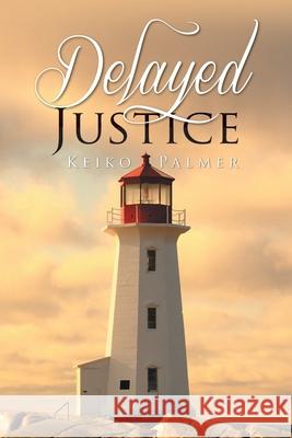 Delayed Justice Keiko Palmer 9781643455990 Stratton Press
