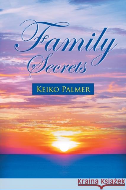 Family Secrets Keiko Palmer 9781643456454 Stratton Press