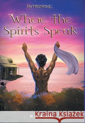 Introrse: Where the Spirits Speak R H Martin 9781643457208 Stratton Press