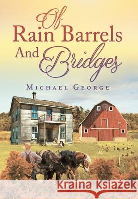 Of Rain Barrels and Bridges Michael George 9781643458304 Stratton Press