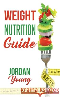 Weight Nutrition Guide Jordan Young 9781643458496 Stratton Press