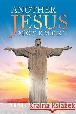 Another Jesus Movement Prophet Anthony Starnes 9781643459820 Stratton Press