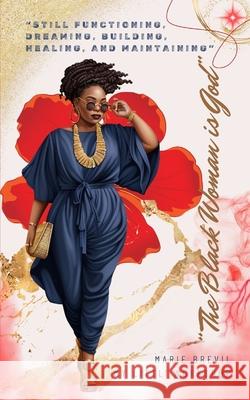 The Black Woman is God: Still Functioning, Dreaming, Building, Healing, and Maintaining Prince Jai My Littl' Workshop Marie Brevil 9781643461670 My Littl' Workshop