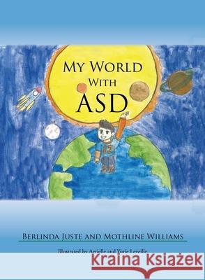 My World With ASD Juste, Berlinda 9781643491073 Christian Faith Publishing, Inc