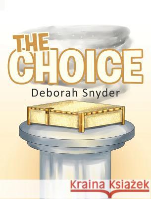 The Choice Deborah Snyder 9781643491455 Christian Faith Publishing, Inc