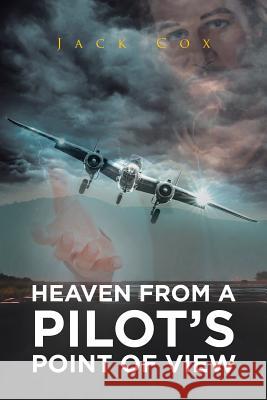 Heaven from a Pilot's Point of View Jack Cox 9781643491608