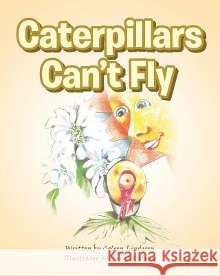 Caterpillars Can't Fly Coleen Lindgren 9781643492308