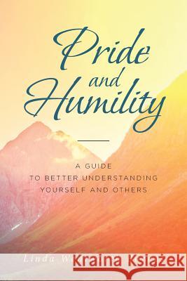 Pride and Humility-A Guide to Better Understanding Yourself and Others Linda Wentworth Barnes 9781643493534