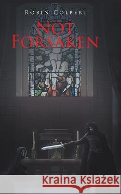 Not Forsaken Robin Colbert   9781643498515