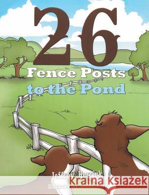 Twenty Six Fence Posts to the Pond Jeff Herrick 9781643499178