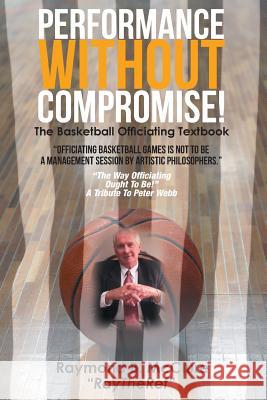 Performance Without Compromise Raymond McClure 9781643499925 Christian Faith Publishing, Inc.