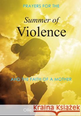 Summer of Violence Ollie Marie Phason 9781643499970 Christian Faith Publishing, Inc