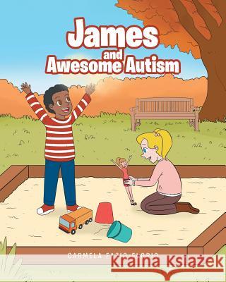 James and Awesome Autism Carmela Fazio-Florio 9781643501819 Page Publishing, Inc.