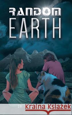Random Earth Dr David Wycherley 9781643504247 Page Publishing, Inc.