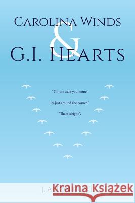 Carolina Winds and G.I. Hearts J Alton Hunt 9781643504353 Page Publishing, Inc.