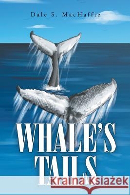 Whale's Tails S. MacHaffie, Dale 9781643504483 Page Publishing, Inc.