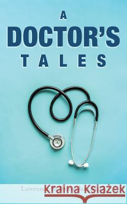 A Doctor's Tales M D Lawrence R Brownlee 9781643505206 Page Publishing, Inc.