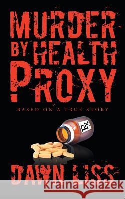 Murder by Health Proxy Dawn Liss 9781643505640 Page Publishing, Inc.