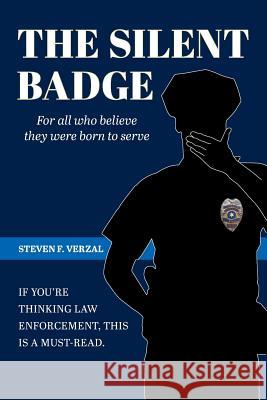 The Silent Badge Steven F Verzal 9781643506326 Page Publishing, Inc.