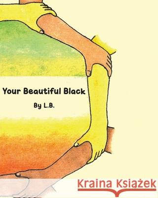 Your Beautiful Black L B 9781643506647 Page Publishing, Inc.