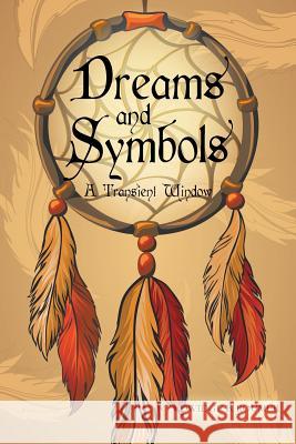 Dreams and Symbols: A Transient Window Edwidge B Roumer 9781643506685 Page Publishing, Inc.