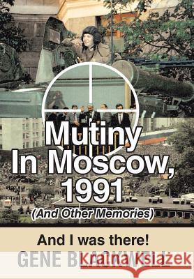 Mutiny: 1991 and I Was There Gene Blackwell 9781643506890