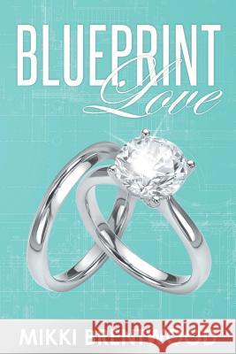 Blueprint Love Mikki Brentwood 9781643506982 Page Publishing, Inc.