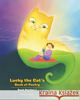 Lucky the Cat's Book of Poetry: Book Number 1 Neena Unchanin 9781643507316 Page Publishing, Inc.