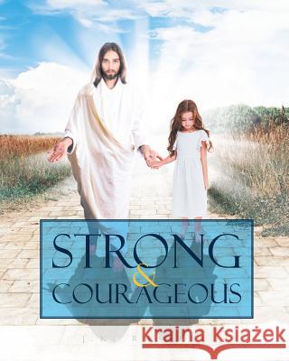 Strong and Courageous J K Russell 9781643507972 Page Publishing, Inc.