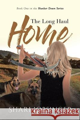 The Long Haul Home: Book One in the Hunker Down Series Shari Lobsinger 9781643508436 Page Publishing, Inc.