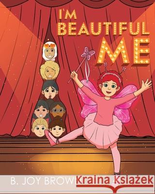 I'm Beautiful Me B Joy Brown 9781643509594 Page Publishing, Inc.
