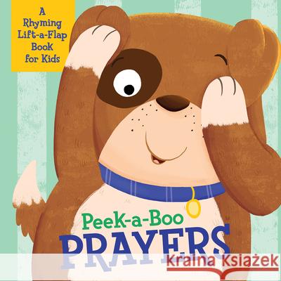 Peek-A-Boo Prayers: A Rhyming Lift-A-Flap Book for Kids Compiled by Barbour Staff 9781643523460 Shiloh Kidz